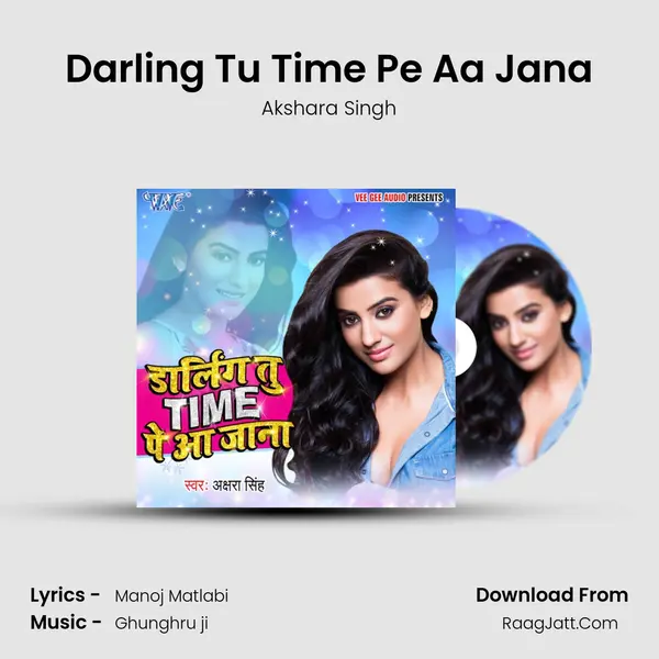 Darling Tu Time Pe Aa Jana - Akshara Singh