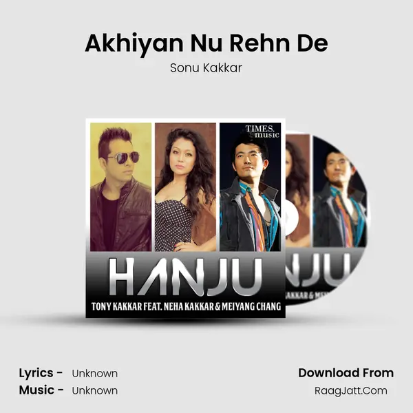 Akhiyan Nu Rehn De Song mp3 | Sonu Kakkar