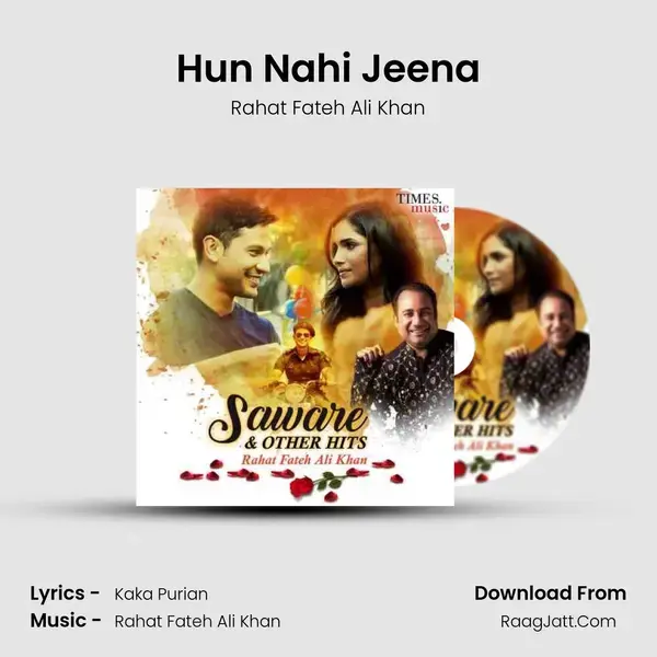 Hun Nahi Jeena Song mp3 | Rahat Fateh Ali Khan