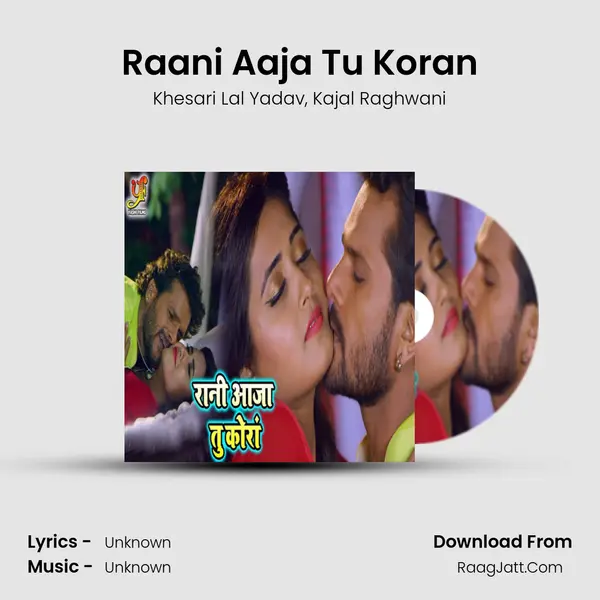 Raani Aaja Tu Koran - Single - Khesari Lal Yadav