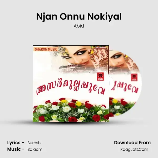 Njan Onnu Nokiyal Song mp3 | Abid