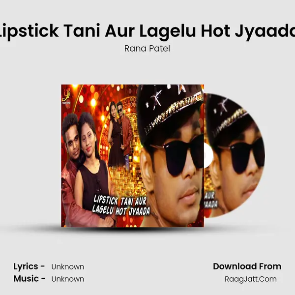 Lipstick Tani Aur Lagelu Hot Jyaada Song mp3 | Rana Patel