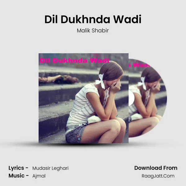 Dil Dukhnda Wadi Song mp3 | Malik Shabir