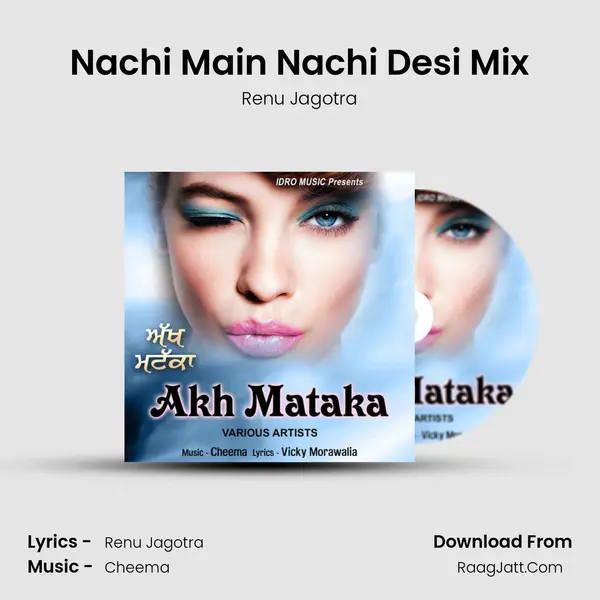 Nachi Main Nachi Desi Mix Song mp3 | Renu Jagotra