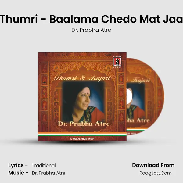 Thumri - Baalama Chedo Mat Jaa Song mp3 | Dr. Prabha Atre