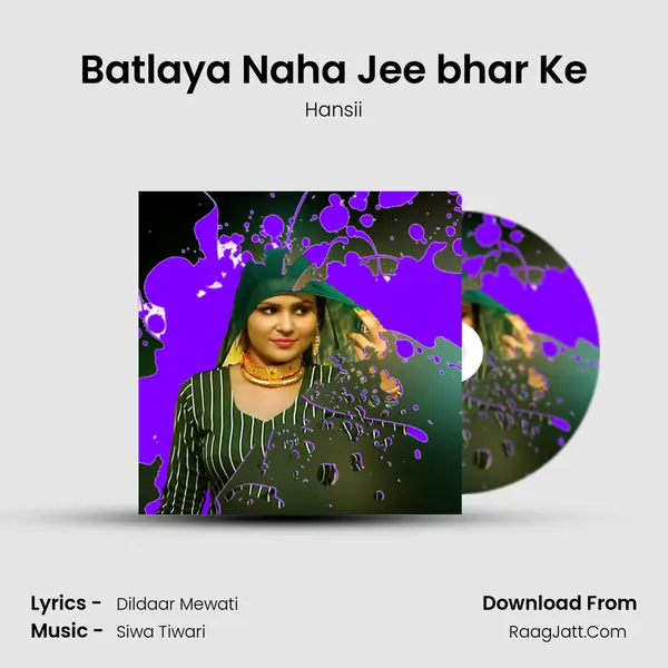 Batlaya Naha Jee bhar Ke mp3 song