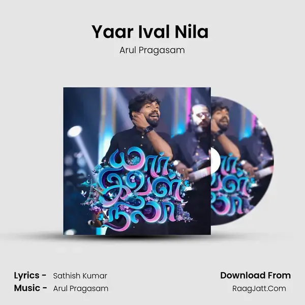 Yaar Ival Nila (Arul Pragasam version) - Arul Pragasam