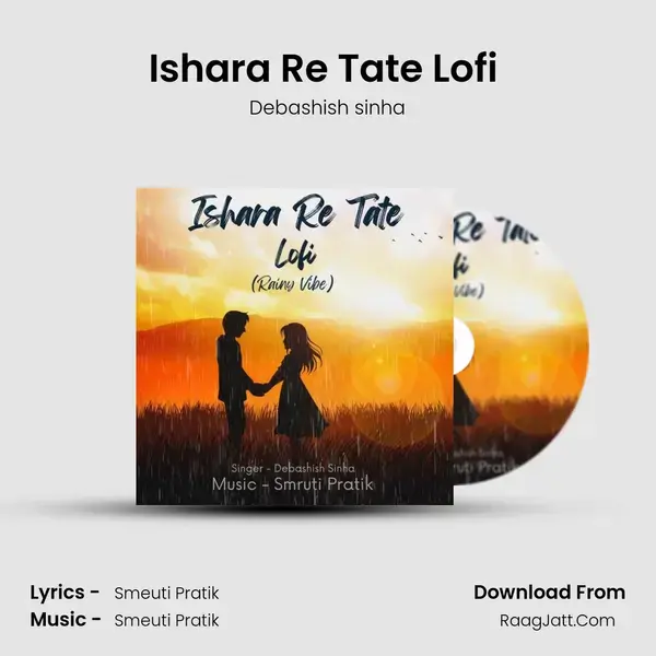 Ishara Re Tate Lofi (Rainy Vibe) - Debashish sinha