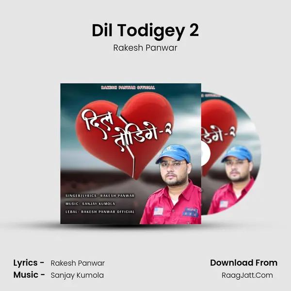 Dil Todigey 2 mp3 song