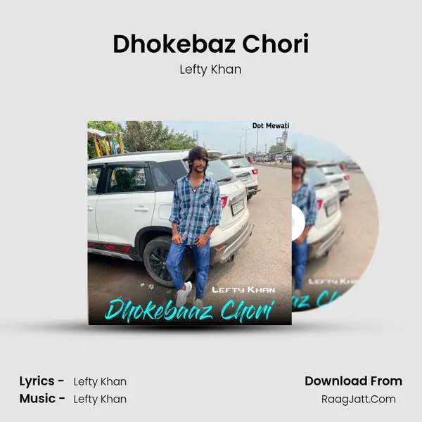 Dhokebaz Chori Song mp3 | Lefty Khan