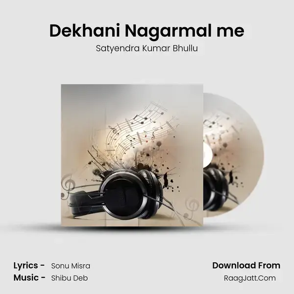 Dekhani Nagarmal me Song mp3 | Satyendra Kumar Bhullu