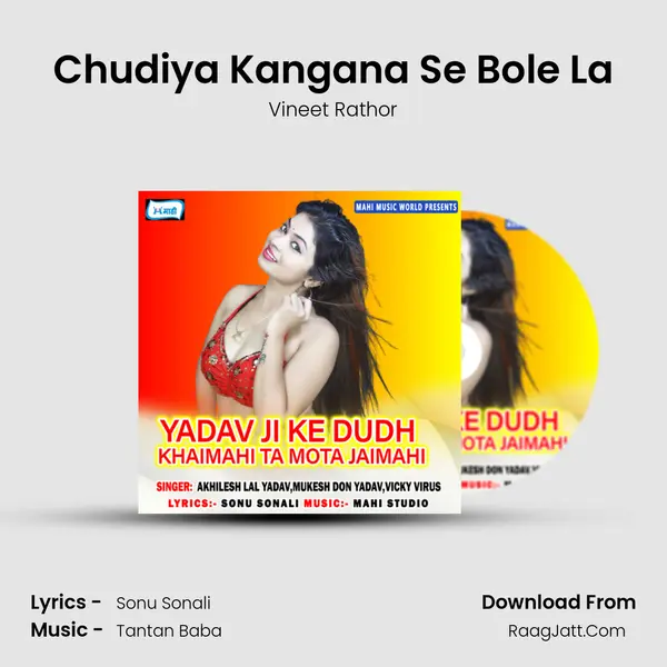 Chudiya Kangana Se Bole La Song mp3 | Vineet Rathor