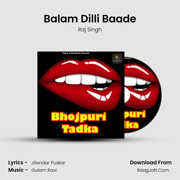 Balam Dilli Baade Song mp3 | Raj Singh