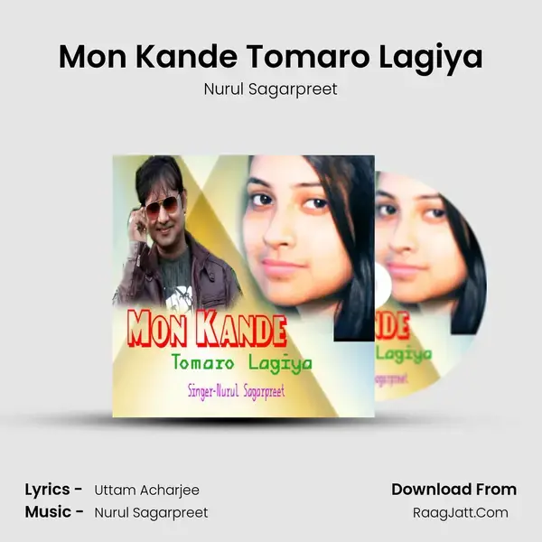 Mon Kande Tomaro Lagiya Song mp3 | Nurul Sagarpreet