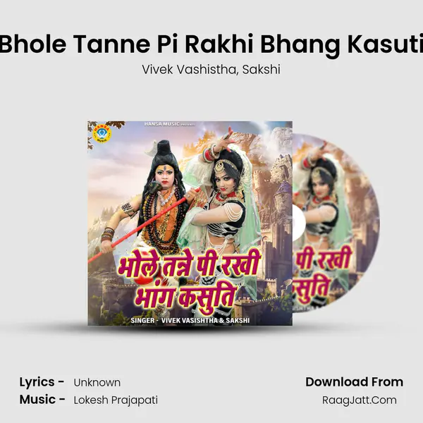 Bhole Tanne Pi Rakhi Bhang Kasuti mp3 song