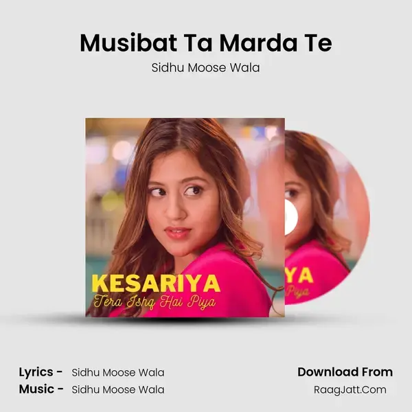 Musibat Ta Marda Te Song mp3 | Sidhu Moose Wala