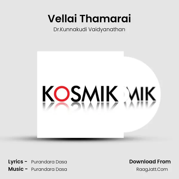 Vellai Thamarai Song mp3 | Dr.Kunnakudi Vaidyanathan