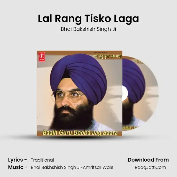 Lal Rang Tisko Laga Song mp3 | Bhai Bakshish Singh Ji