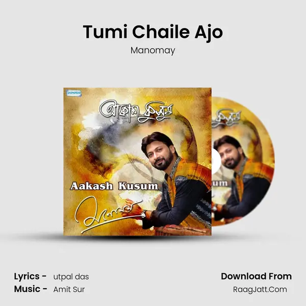 Tumi Chaile Ajo mp3 song