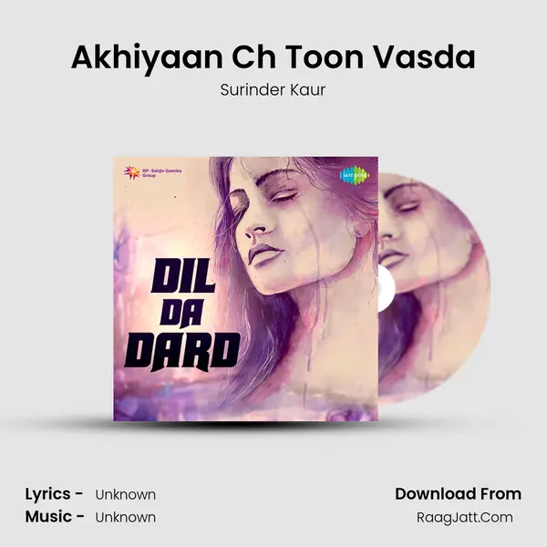 Akhiyaan Ch Toon Vasda Song mp3 | Surinder Kaur