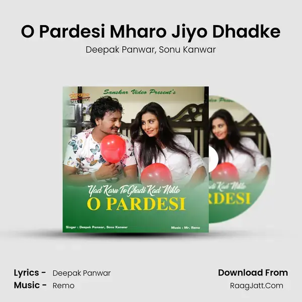 O Pardesi Mharo Jiyo Dhadke Song mp3 | Deepak Panwar