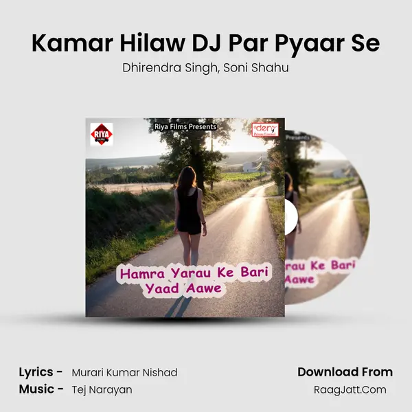 Kamar Hilaw DJ Par Pyaar Se Song mp3 | Dhirendra Singh