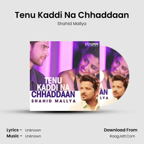 Tenu Kaddi Na Chhaddaan Song mp3 | Shahid Mallya