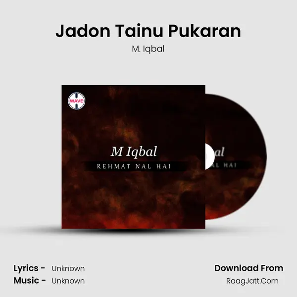 Jadon Tainu Pukaran Song mp3 | M. Iqbal