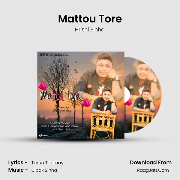 Mattou Tore - Hrishi Sinha