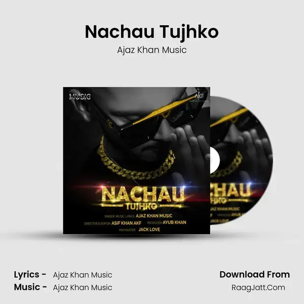 Nachau Tujhko Song mp3 | Ajaz Khan Music