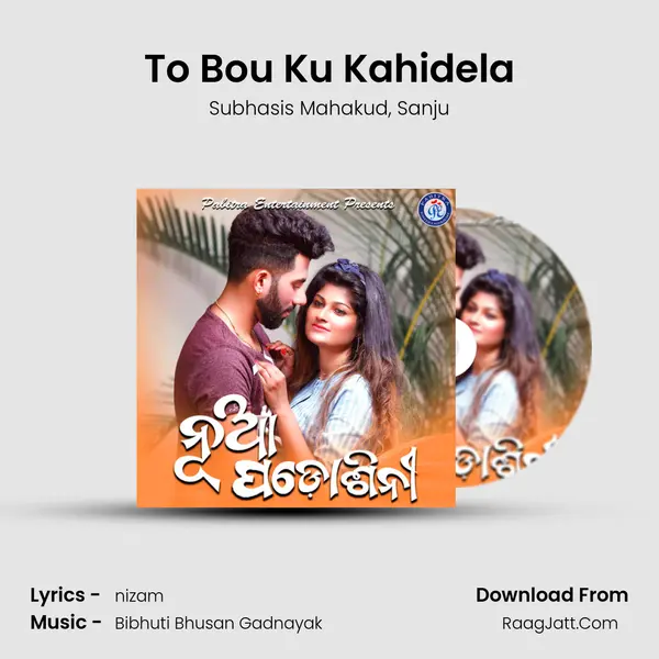 To Bou Ku Kahidela Song mp3 | Subhasis Mahakud