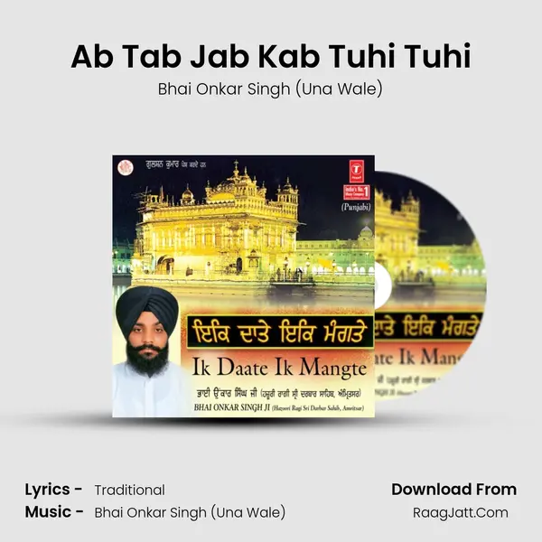 Ab Tab Jab Kab Tuhi Tuhi Song mp3 | Bhai Onkar Singh (Una Wale)