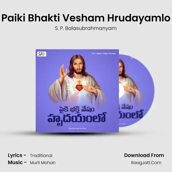 Paiki Bhakti Vesham Hrudayamlo - S. P. Balasubrahmanyam