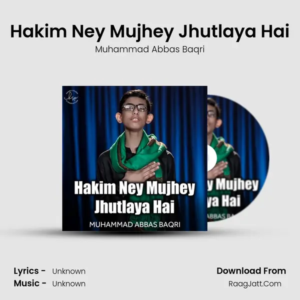 Hakim Ney Mujhey Jhutlaya Hai - 