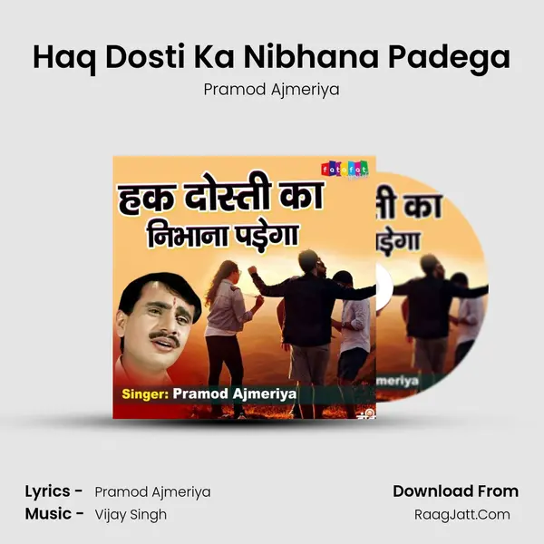 Haq Dosti Ka Nibhana Padega Song mp3 | Pramod Ajmeriya