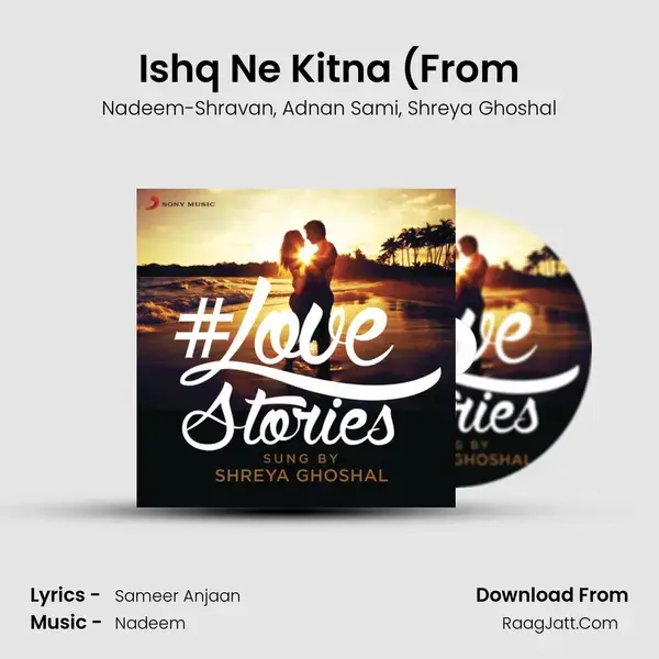 Ishq Ne Kitna (From Song mp3 | Nadeem-Shravan