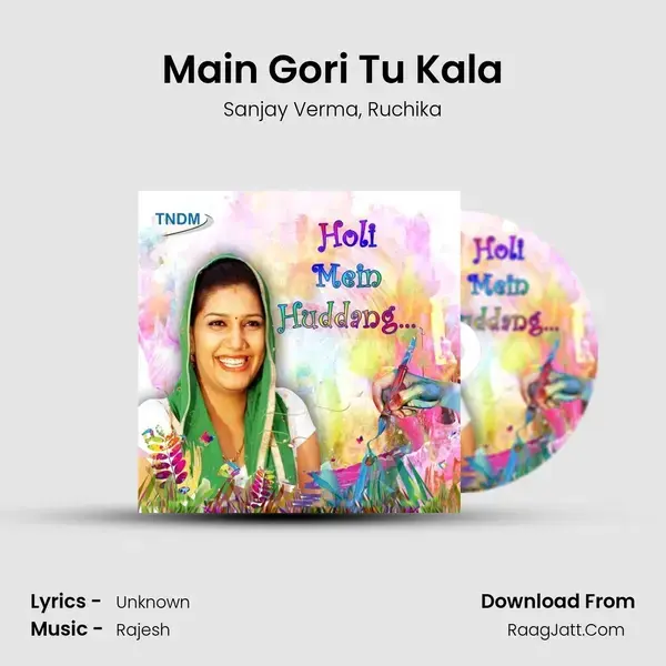 Main Gori Tu Kala Song mp3 | Sanjay Verma