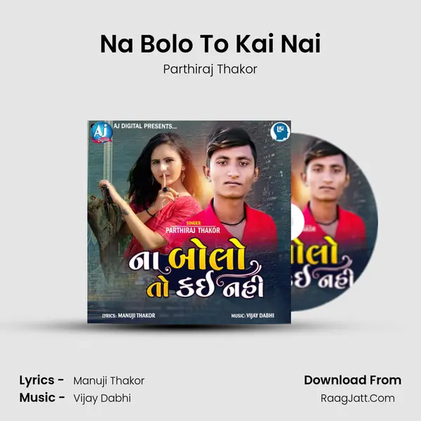 Na Bolo To Kai Nai mp3 song