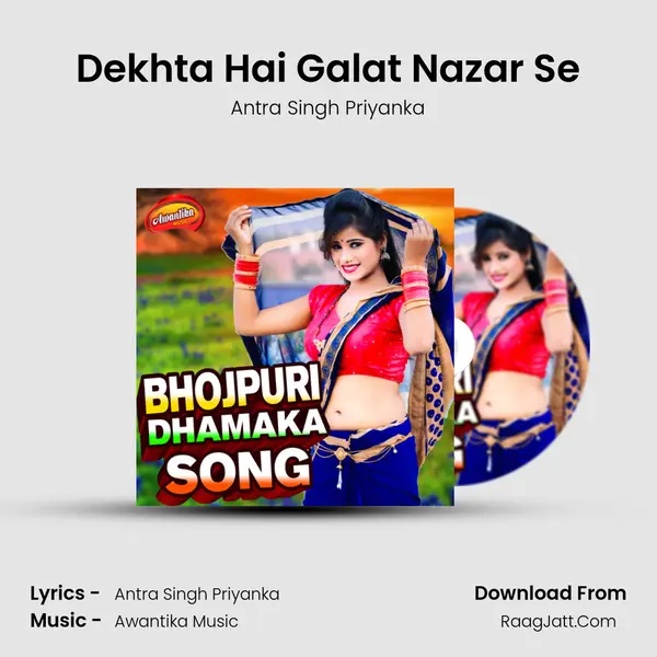 Dekhta Hai Galat Nazar Se Song mp3 | Antra Singh Priyanka