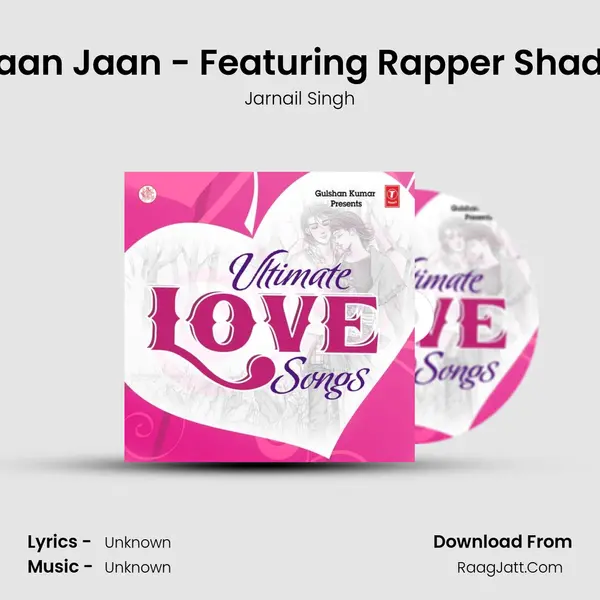 Jaan Jaan - Featuring Rapper Shady Song mp3 | Jarnail Singh