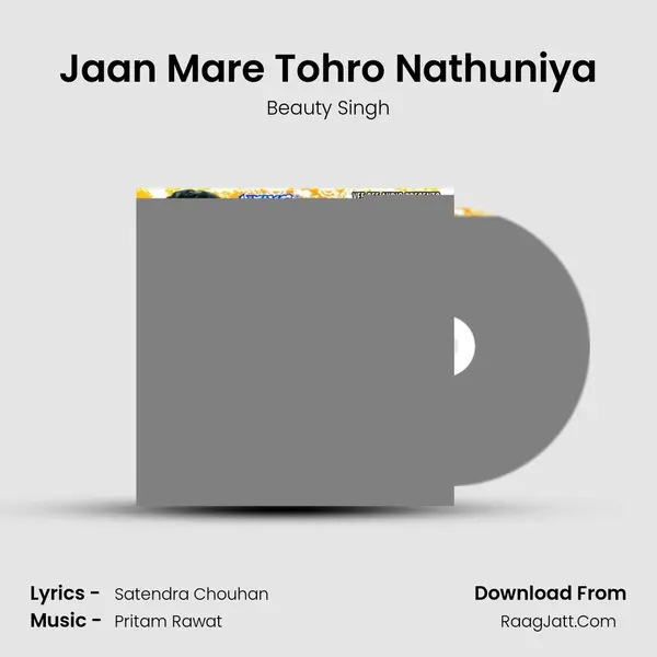 Jaan Mare Tohro Nathuniya Song mp3 | Beauty Singh