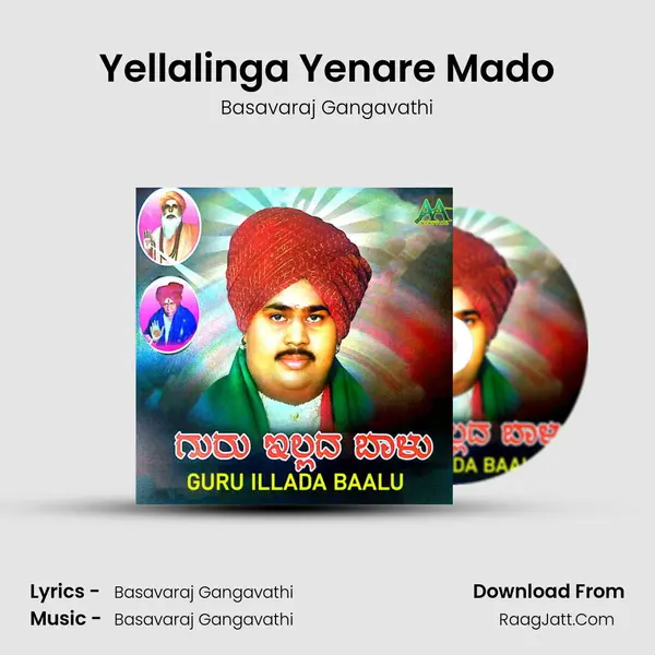 Yellalinga Yenare Mado Song mp3 | Basavaraj Gangavathi