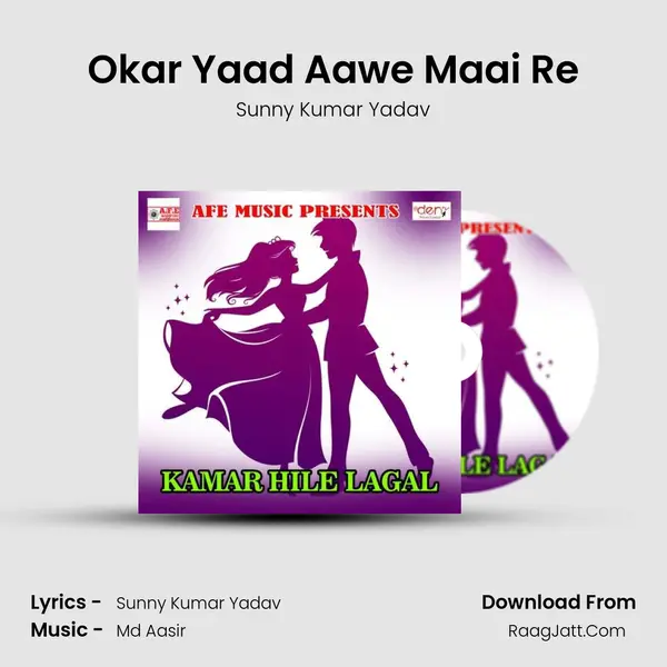 Okar Yaad Aawe Maai Re Song mp3 | Sunny Kumar Yadav