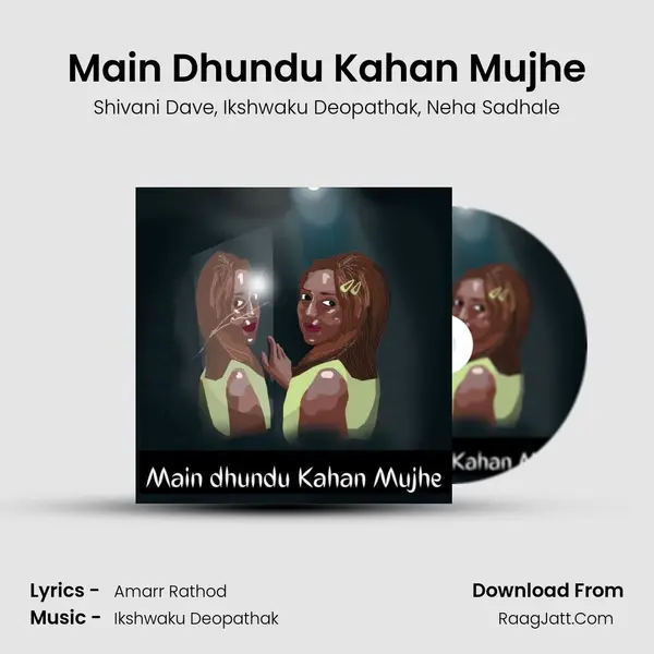 Main Dhundu Kahan Mujhe mp3 song