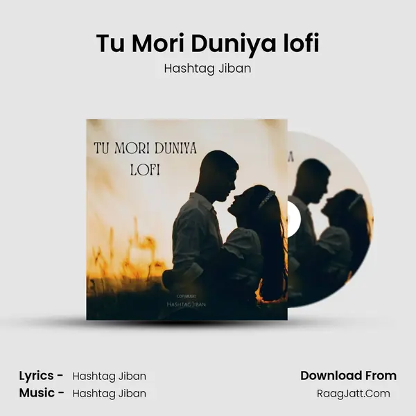 Tu Mori Duniya lofi Song mp3 | Hashtag Jiban