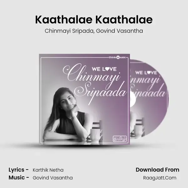 Kaathalae Kaathalae Song mp3 | Chinmayi Sripada