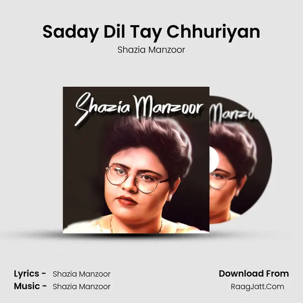 Saday Dil Tay Chhuriyan Song mp3 | Shazia Manzoor