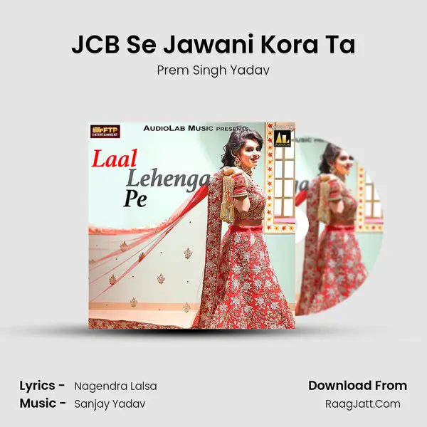 JCB Se Jawani Kora Ta Song mp3 | Prem Singh Yadav