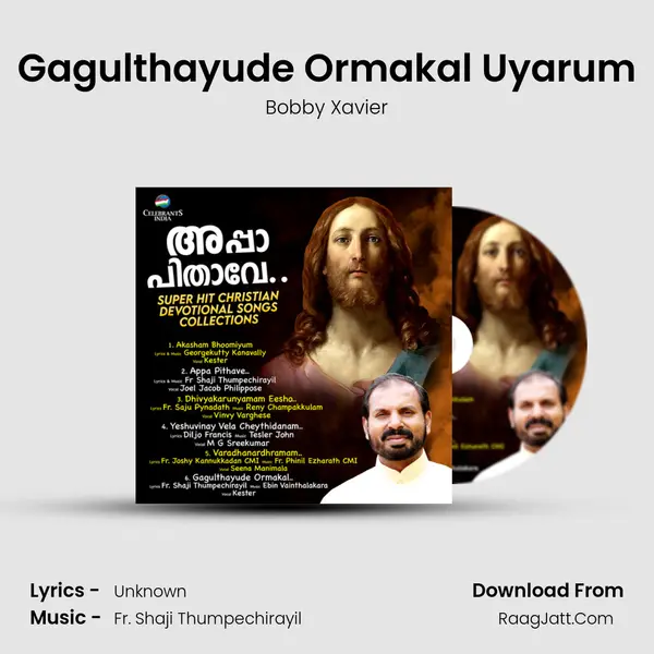 Gagulthayude Ormakal Uyarum Song mp3 | Bobby Xavier