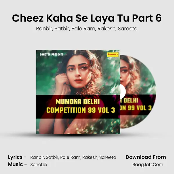 Cheez Kaha Se Laya Tu Part 6 mp3 song